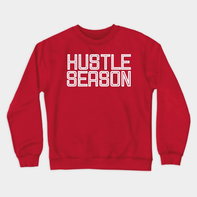 Hustle Season Crewneck Sweatshirt by blastofftees